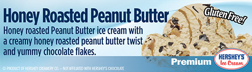Honey Roasted Peanut Butter: Honey roasted peanut butter ice cream with a creamy honey roasted peanut butter twist and yummy chocolate flakes!